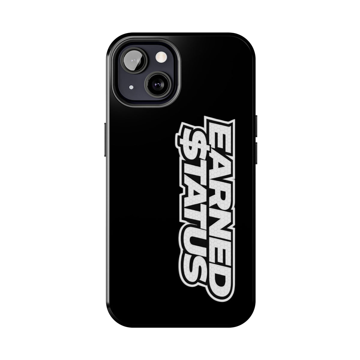Earned $tatus Phone Case