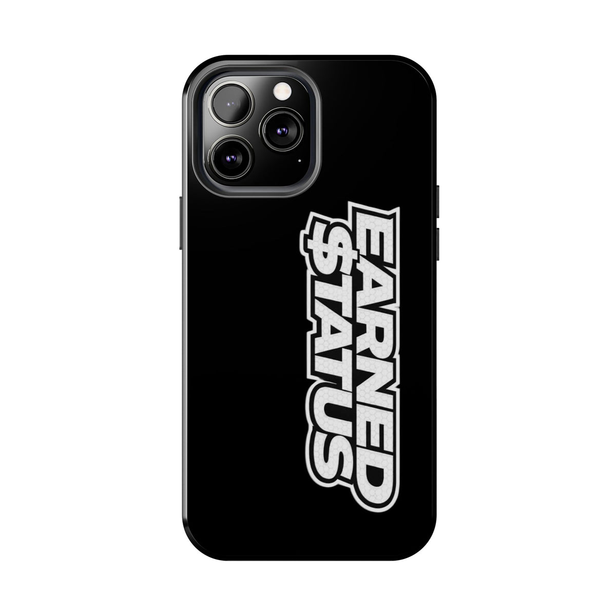 Earned $tatus Phone Case