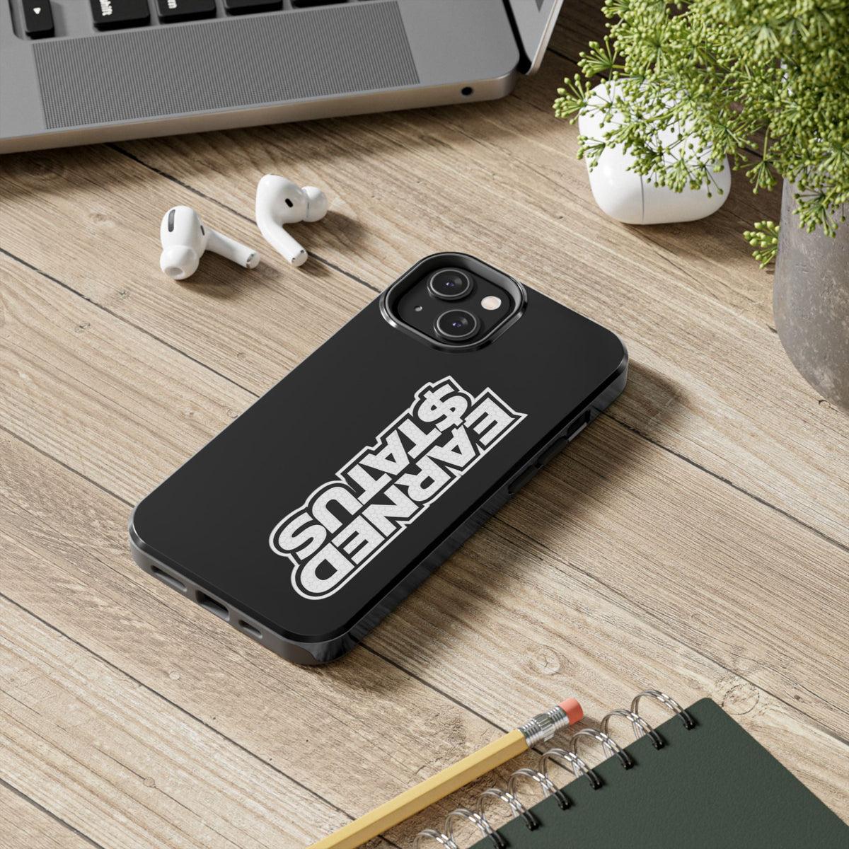 Earned $tatus Phone Case