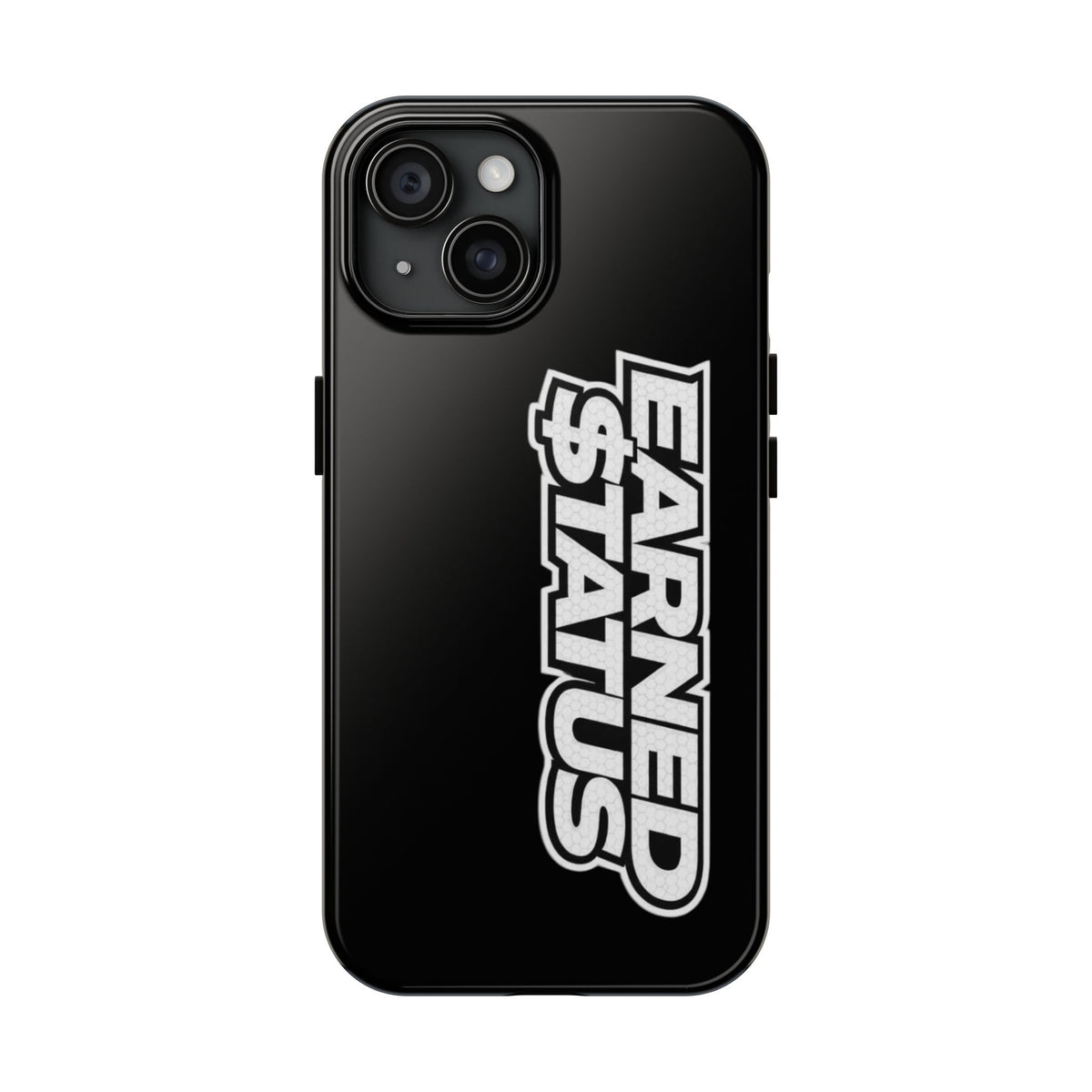 Earned $tatus Phone Case