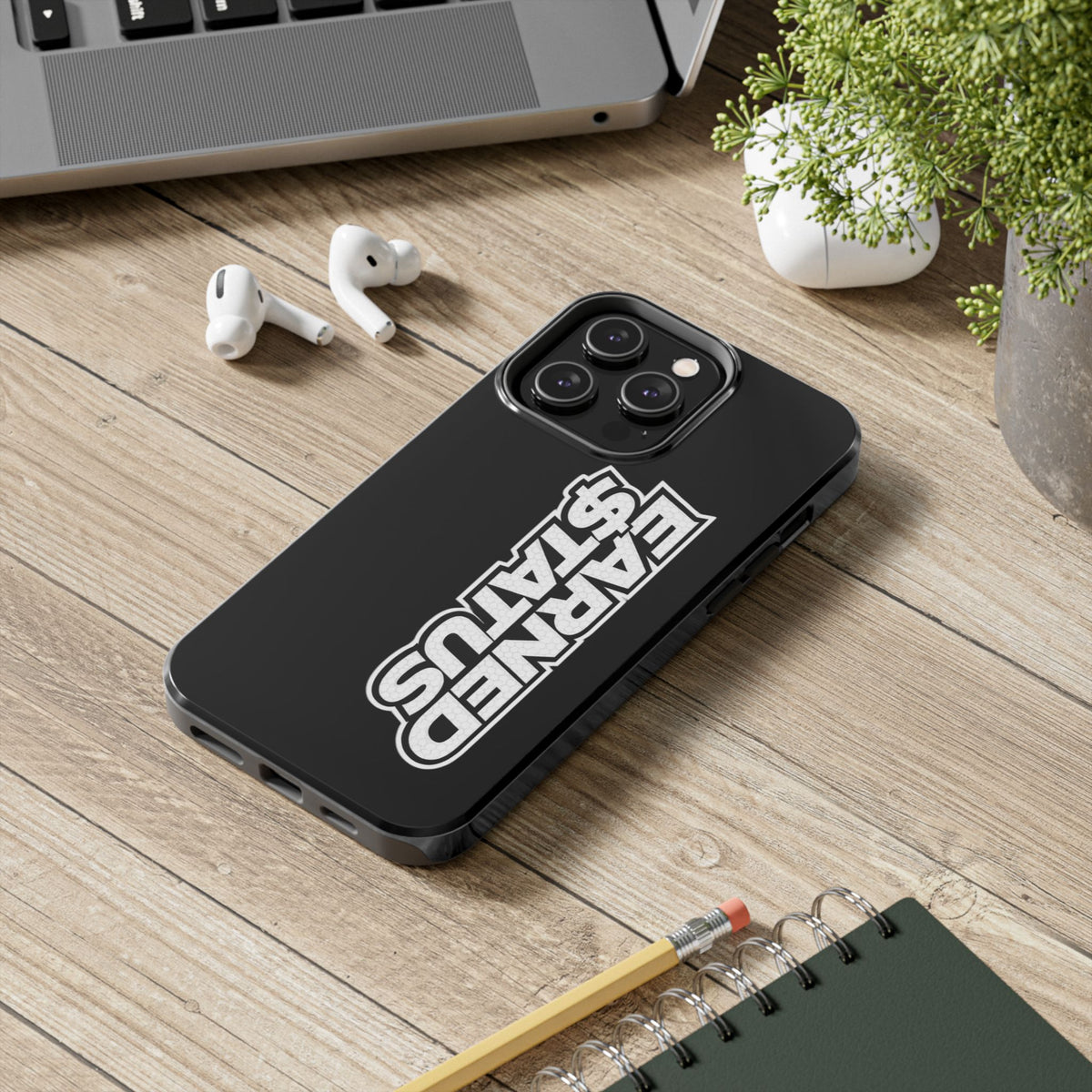 Earned $tatus Phone Case
