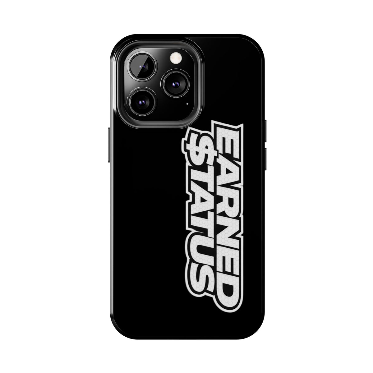 Earned $tatus Phone Case
