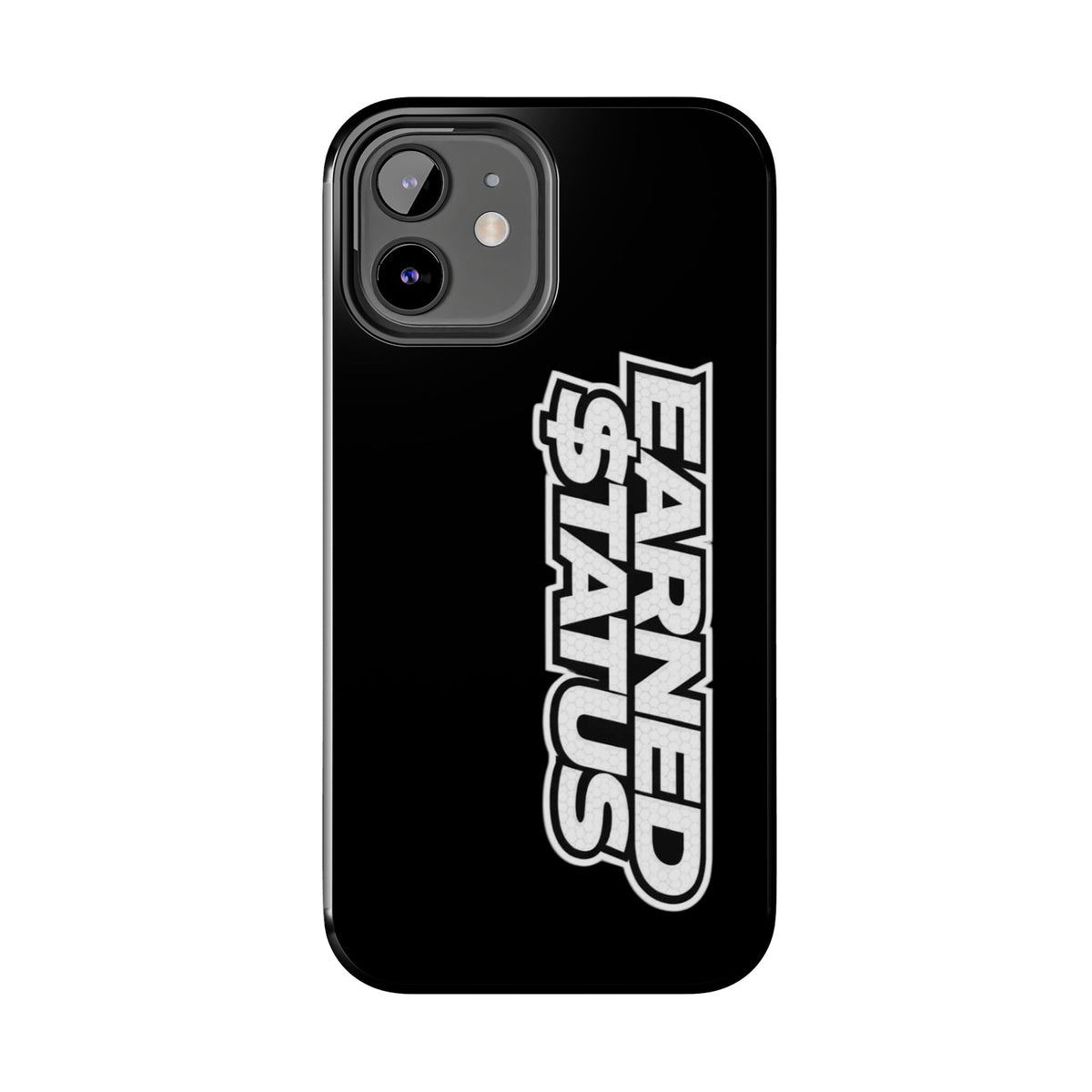 Earned $tatus Phone Case