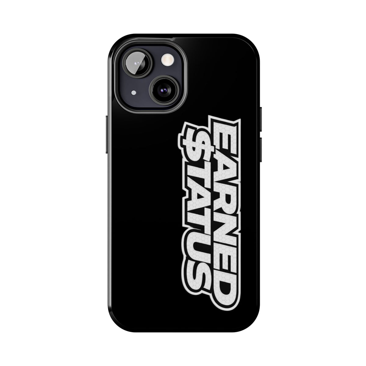 Earned $tatus Phone Case