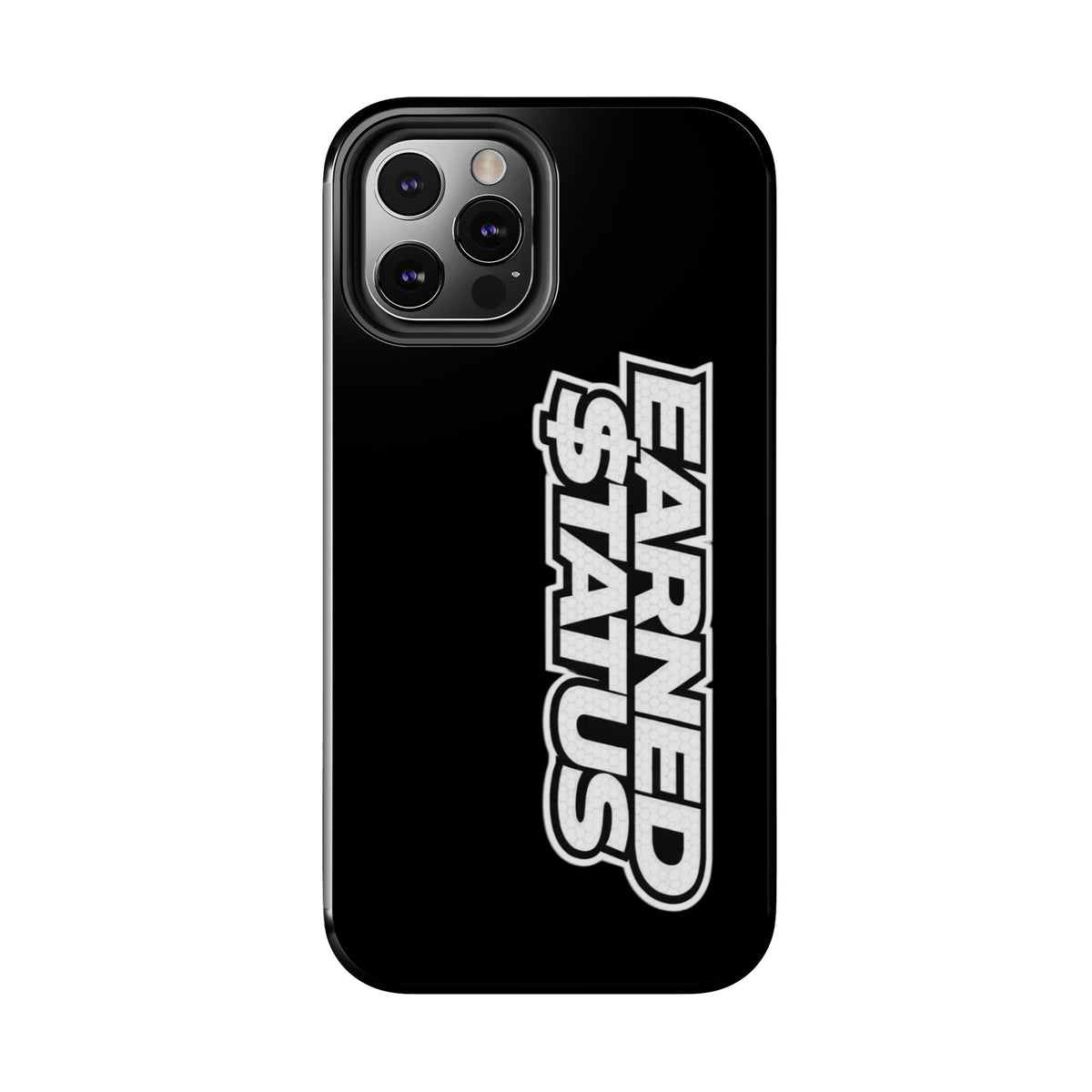 Earned $tatus Phone Case