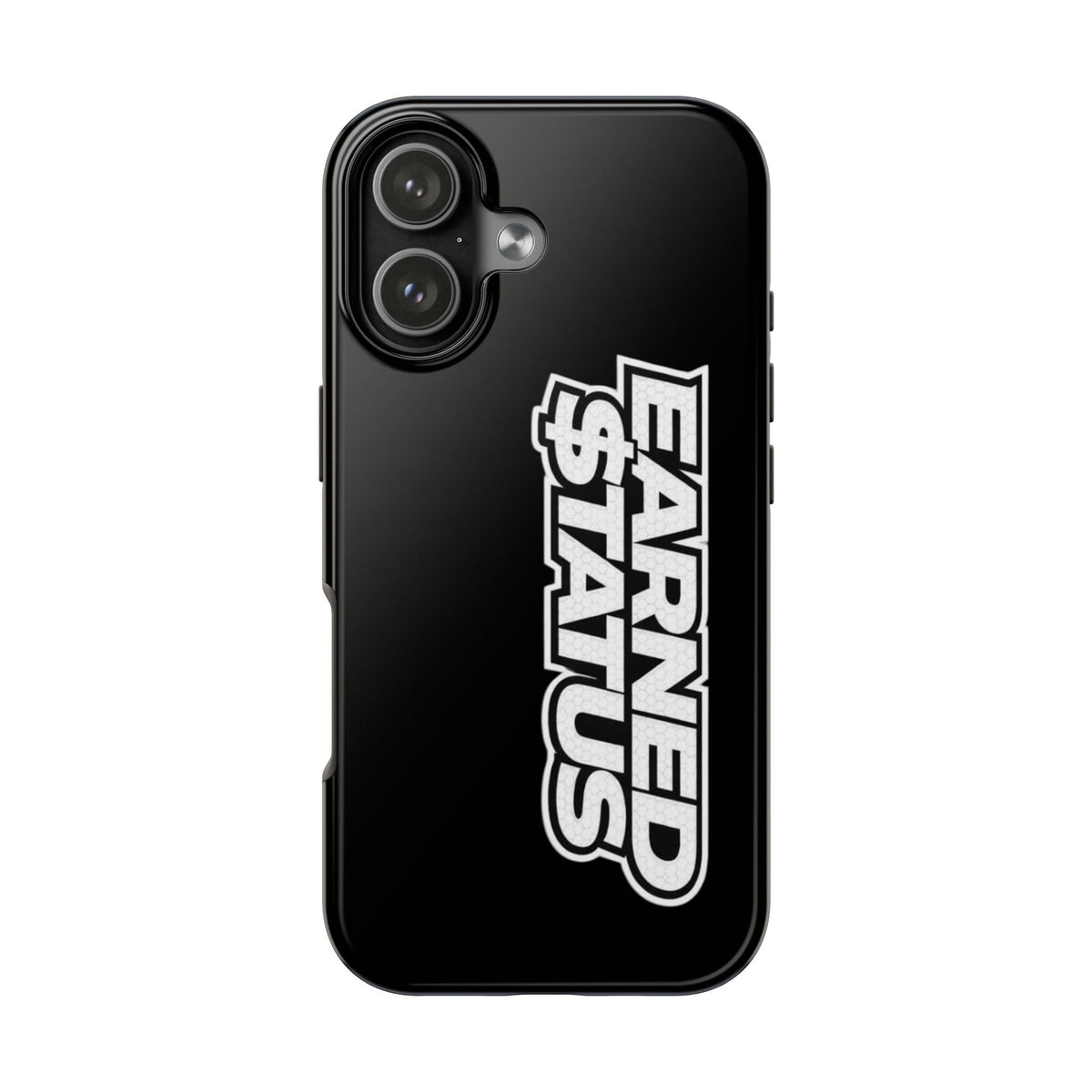 Earned $tatus Phone Case