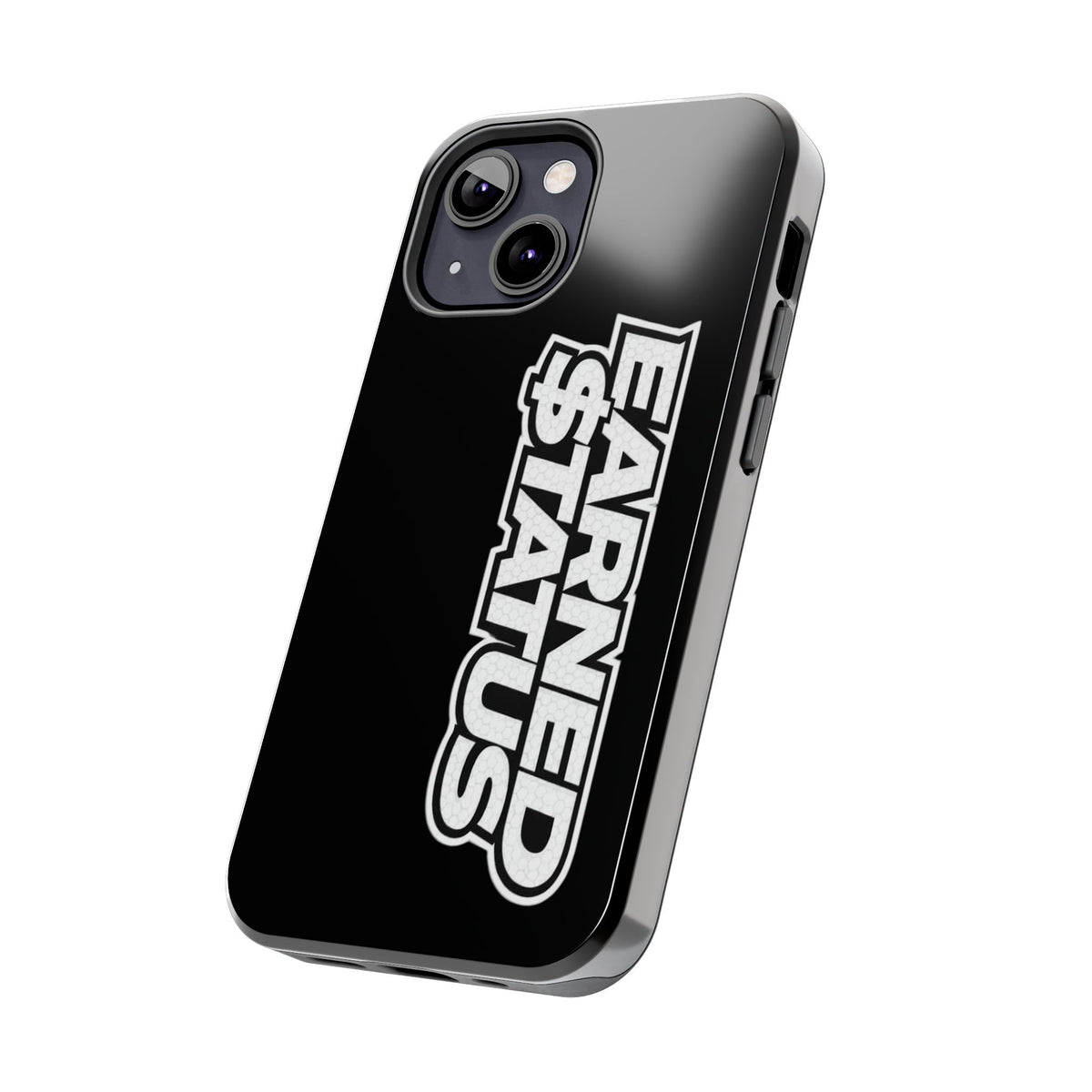 Earned $tatus Phone Case