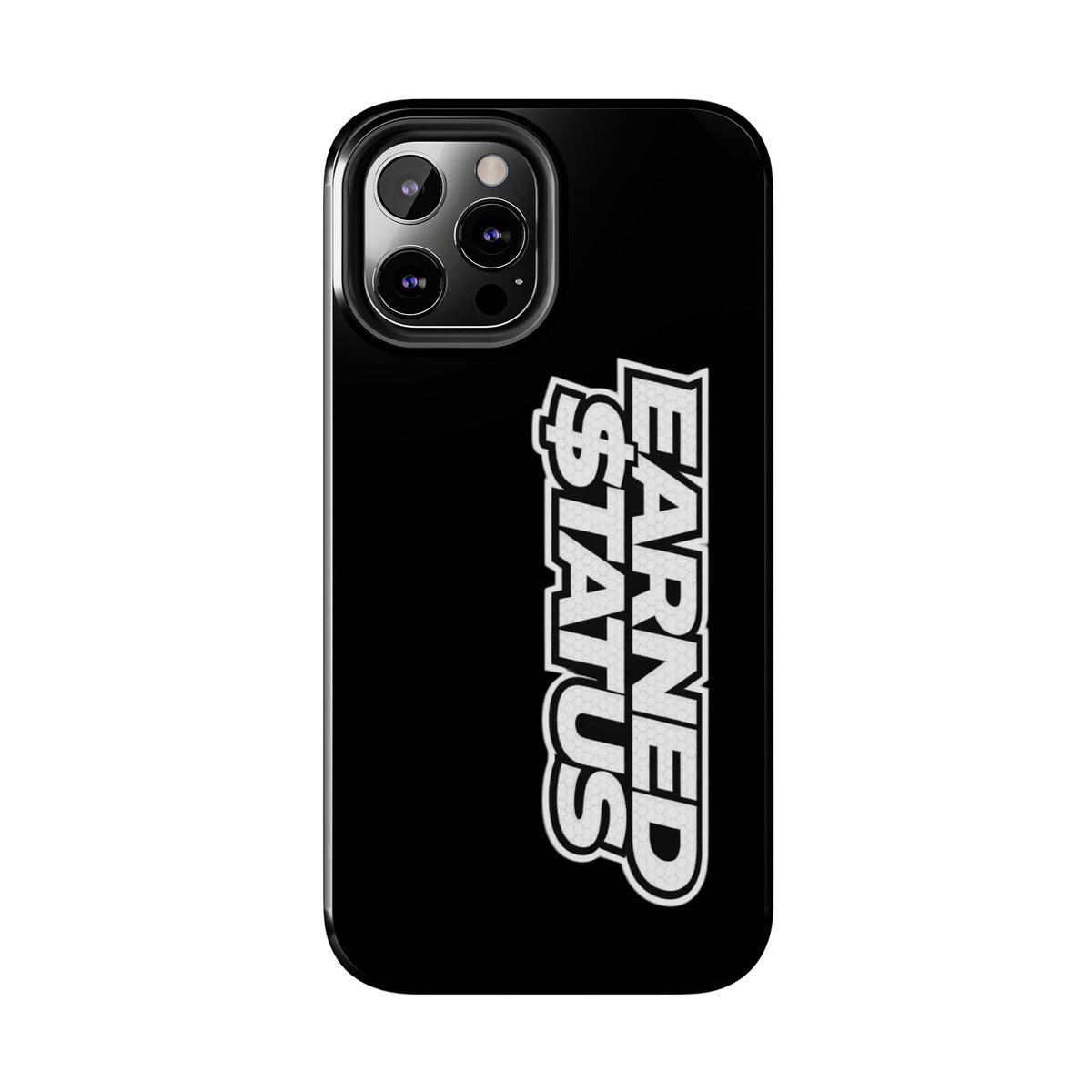 Earned $tatus Phone Case