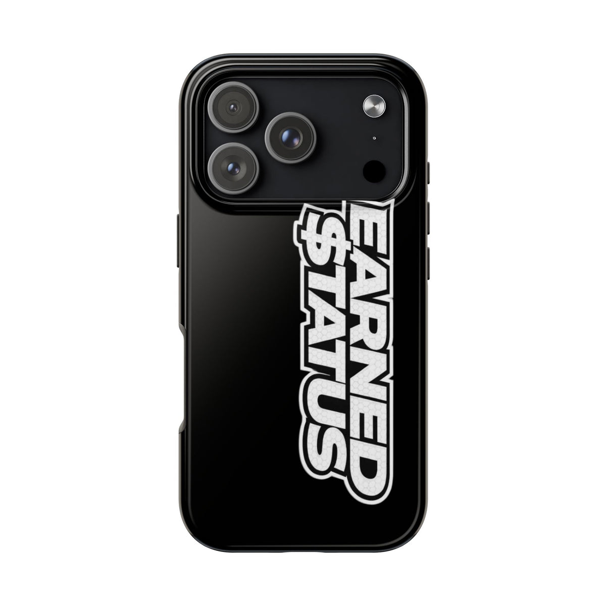 Earned $tatus Phone Case
