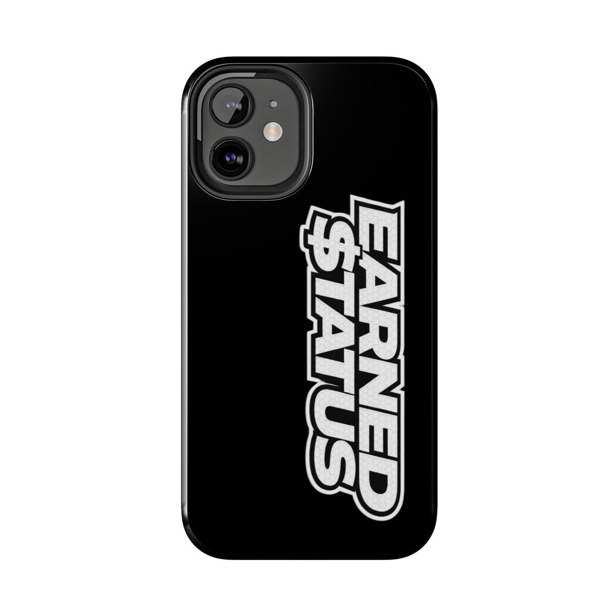 Earned $tatus Phone Case
