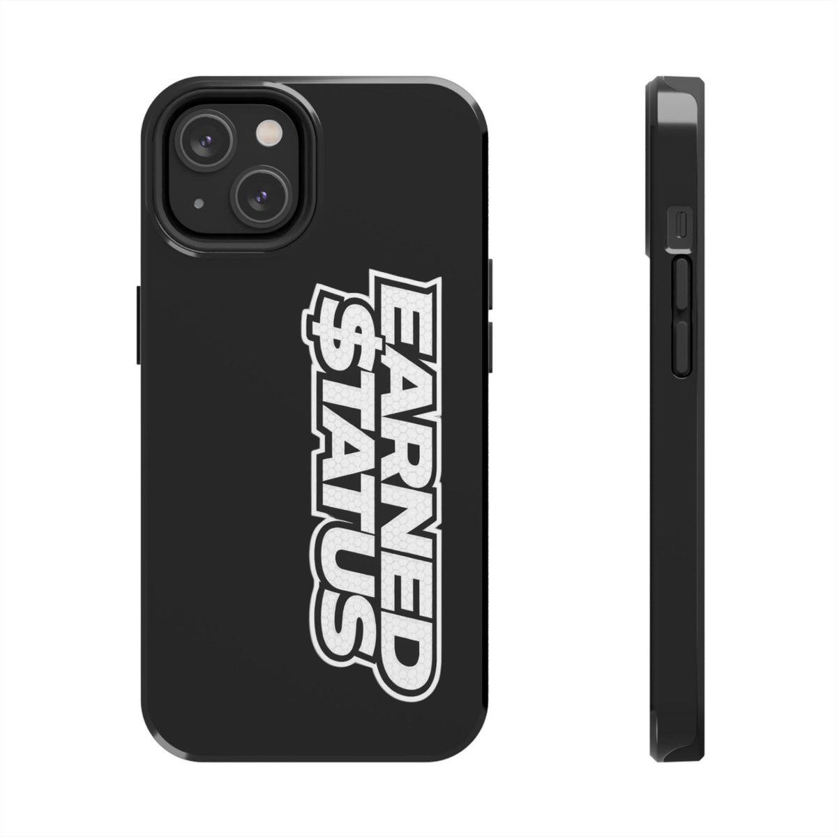 Earned $tatus Phone Case