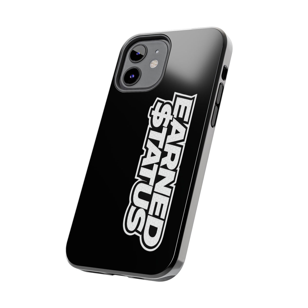 Earned $tatus Phone Case