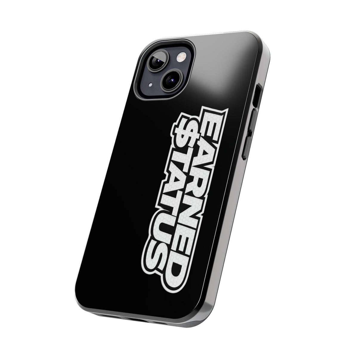 Earned $tatus Phone Case