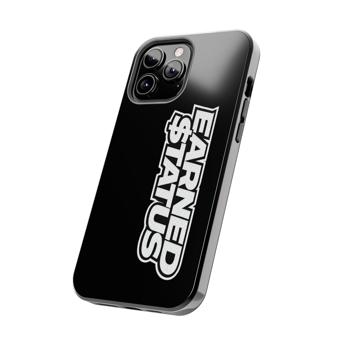 Earned $tatus Phone Case