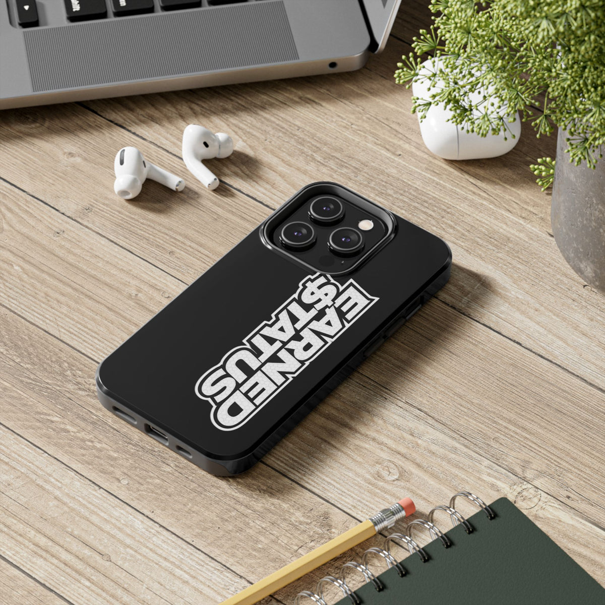 Earned $tatus Phone Case